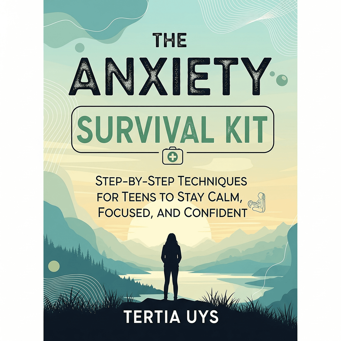 The Anxiety Survival Kit: Your Complete Teen Guide to Managing Worry, Panic, and Taking Back Control - Thrive Together eBooks