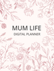 The Ultimate Mum Life Digital Planner: Stay Organized, Calm, and in Control - Thrive Together eBooks