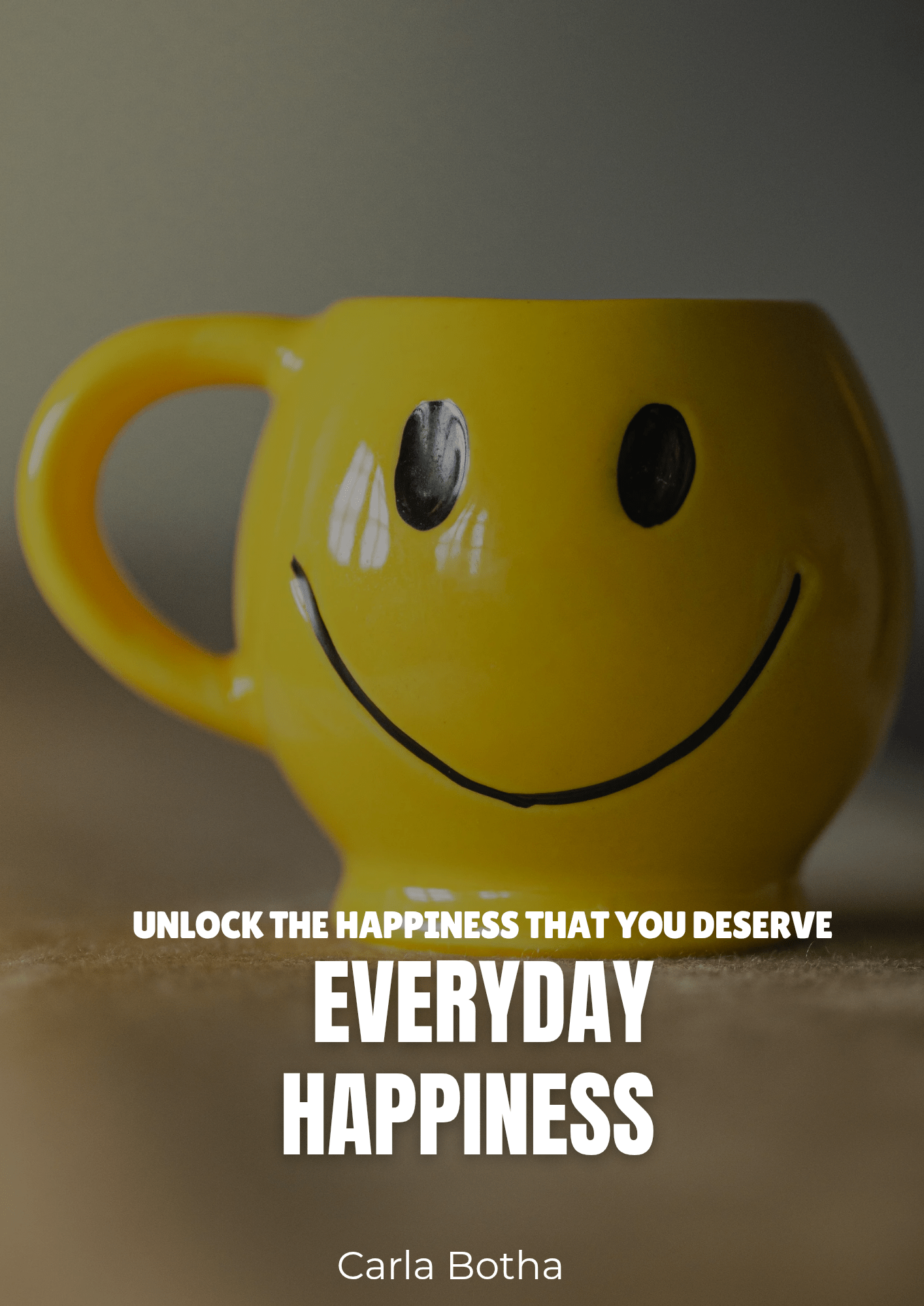 Everyday happiness - unlock the happiness that you deserve - Thrive Together eBooks