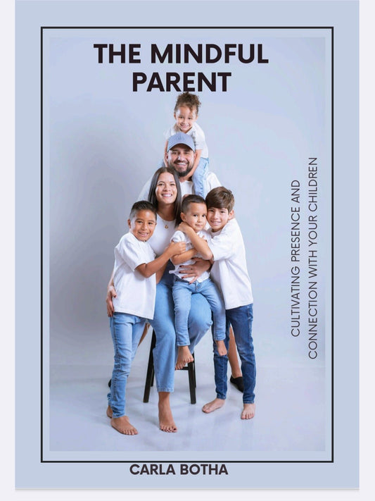 The Mindful Parent: Your Complete Guide to Calm, Connected, and Compassionate Parenting - Thrive Together eBooks